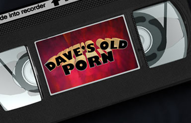 Dave's Old Porn